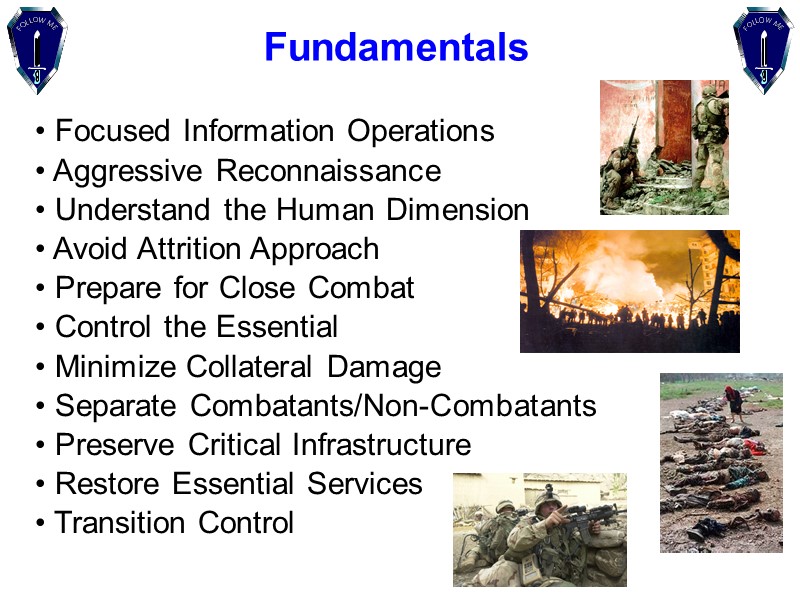 Fundamentals  Focused Information Operations  Aggressive Reconnaissance  Understand the Human Dimension 